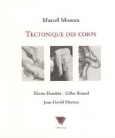 Tectonique des corps, Éliette Dambès, Gilles Briaud, Jean-David Moreau