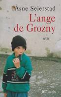 L'ange de Grozny / histoires de Tchétchénie, histoires de Tchétchénie