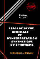 Essai de revue générale et d’interprétation synthétique du Spiritisme [édition intégrale revue et mise à jour], édition intégrale