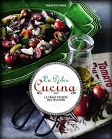 la dolce cucina, la vraie cuisine des Italiens