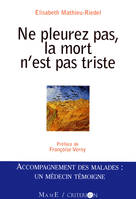 Ne pleurez pas la mort n'est pas triste, Accompagnement des malades : Un médecin témoigne