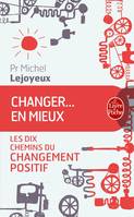 Changer ... en mieux, Les dix chemins du changement positif