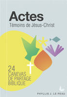 Actes, témoins de Jésus Christ, 24 canevas de partage biblique