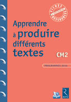 Apprendre à produire différents textes CM2 + CD Rom