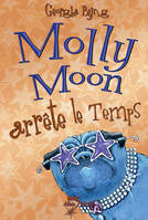 Molly Moon arrête le temps tome 2