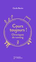 Cours toujours !, chroniques de running