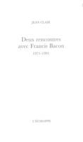 Deux rencontres avec Francis Bacon, 1971-1991