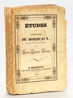 Etudes sur l'histoire de Bordeaux, de l'Aquitaine et de la Guienne, depuis les Celtes jusqu'à la première Révolution française en 1789, formant une histoire complète.