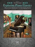 Exploring Piano Classics Technique, Level 5, A Masterwork Method for the Developing Pianist