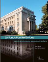 La Fondation hellénique de la Cité internationale de Paris, Lieu de vie, lieu de mémoire