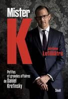 Mister K., Petites et grandes affaires de daniel kretinsky