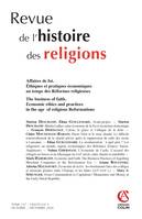 Revue de l'histoire des religions - Nº4/2020 Affaires de foi. Éthiques et pratiques économiques au t, Affaires de foi. Éthiques et pratiques économiques au temps des Réformes religieuses