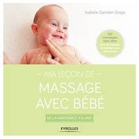 Ma leçon de massage avec bébé, De la naissance à 6 ans -  50 massages bien-être pour un moment de bonheur avec votre enfant