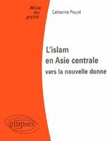 L'islam en Asie Centrale : vers la nouvelle donne