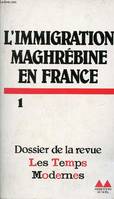 L'immigration maghrébine en France., 1, L'Immigration maghrébine en France, dossier de la revue 