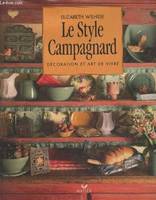 Le Style Campagnard : Décoration et art de vivre, décoration et art de vivre