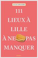 111 lieux à Lille à ne pas manquer