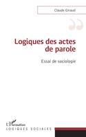 Logiques des actes de parole, Essai de sociologie