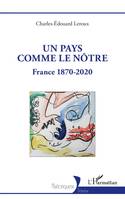 Un pays comme le nôtre, France 1870-2020