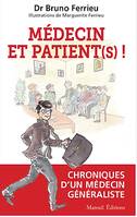 MEDECIN ET PATIENT (S) ! - Chroniques d'un médecin généraliste