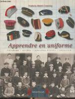 Apprendre en uniforme, vêtements officiels, insignes et attributs symboliques portés par les collégiens, les lycéens, les étudiants et leurs maîtres aux XIXe et XXe siècles