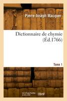 Dictionnaire de chymie. Tome 1