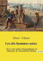 Les dix hommes noirs, Avec une notice biographique et littéraire de Dieudonné Fardin