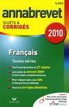 Français : Séries générale, technologique et professionnelle Sujets et corrigés 2010