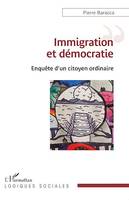 Immigration et démocratie, Enquête d'un citoyen ordinaire