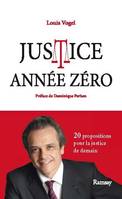 Justice année zéro - 20 propositions pour la justice de demain