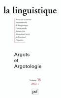 La linguistique 2002 - vol. 38 - n° 1, Argots et argologie