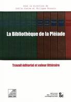 La Bibliothèque de la Pléiade, Travail éditorial et valeur littéraire