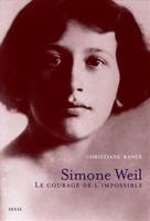 Simone Weil, Le courage de l'impossible