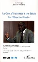 La Côte d'ivoire face à son destin, Et si l'Afrique était Gbagbo ?