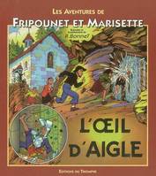 Les aventures de Fripounet et Marisette., 7, Fripounet et Marisette A07 - L'oeil d'aigle