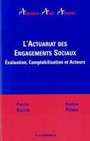 L'actuariat des engagements sociaux - évaluation, comptabilisation et acteurs, évaluation, comptabilisation et acteurs