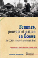 Femmes, pouvoir et nation en Écosse, du XVIe siècle à aujourd'hui