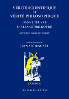Vérité scientifique et vérité philosophique dans l'œuvre d'Alexandre Koyré, suivi d'un inédit sur Galilée