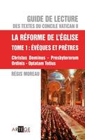 Guide de lecture des textes du concile Vatican II, la réforme de l'Eglise - Tome 1, Tome 1 : Évêques et prêtres