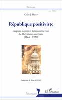 République positiviste, Auguste Comte et la reconstruction du libéralisme américain (1865-1920)