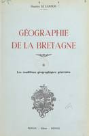 Géographie de la Bretagne (1), Les conditions géographiques générales