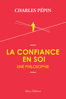 LA CONFIANCE EN SOI, UNE PHILOSOPHIE