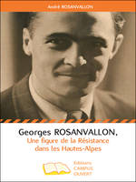 Georges Rosanvallon, Une figure de la Résistance dans les Hautes-Alpes