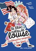 Le bloc-notes de Louise, 6, ANNIVERSAIRE SURPRISE A NEW YO, Le Bloc-notes de Louise - tome 6