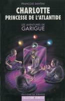 Les aventures de Garigue, 3, Charlotte Princesse de l'Atlantide, Les Aventures de Garigue