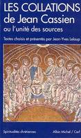 Les Collations de Jean Cassien ou l'Unité des sources, Textes choisis et présentés par Jean-Yves Leloup