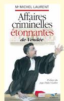 Affaires criminelles étonnantes de Vendée