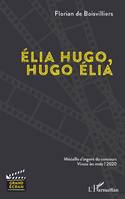 Élia Hugo, Hugo Élia