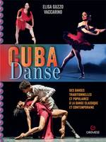 Cuba danse, De la danse classique et contemporaine aux danses traditionnelles et populaires