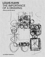 Louis Kahn: The Importance of a Drawing /anglais